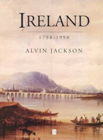 Ireland: 1798 - 1998 by Alvin Jackson