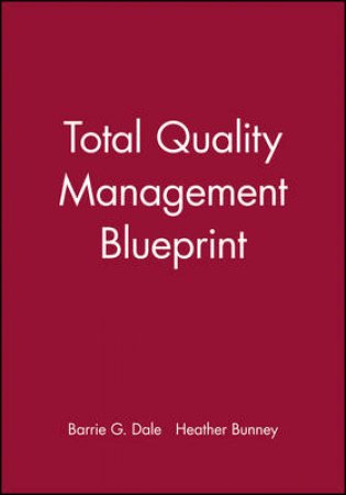 Total Quality Management Blueprint by Barrie Dale & Heather Bunney