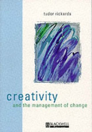 Creativity And The Management Of Change by Tudor Rickards