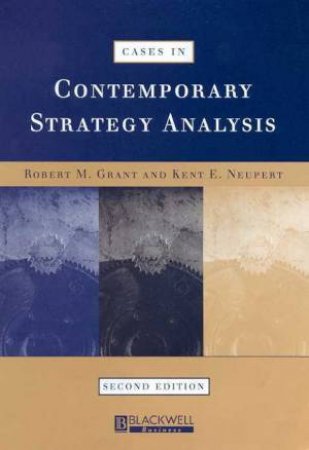 Cases In Contemporary Strategy Analysis by R Grant & K Neupert