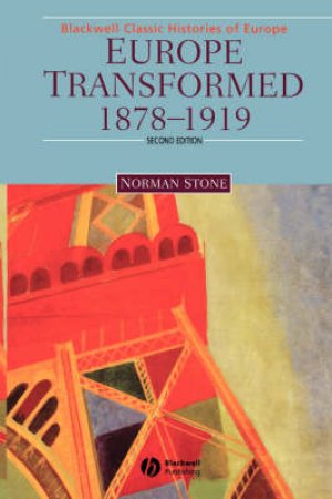 Europe Transformed 1878-1919 2ed by Stone Norman