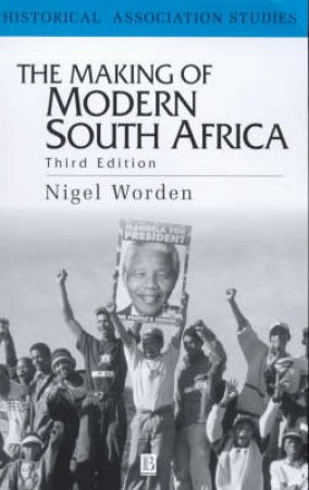 The Making Of Modern South Africa by Nigel Worden