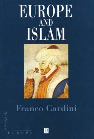 Europe And Islam by Cardini Franco