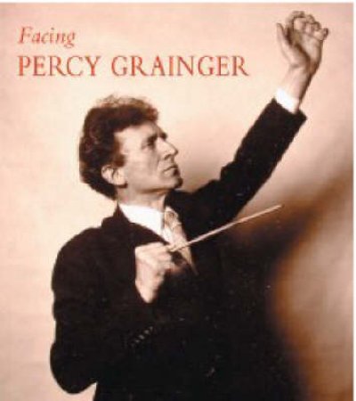 Facing Percy Grainger by David Pear