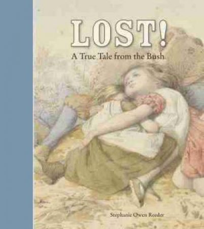 Lost! A true tale from the bush by Stephanie Owen Reeder