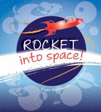 Rocket Into Space! by Ragbir Bhathal & Johanna Davids