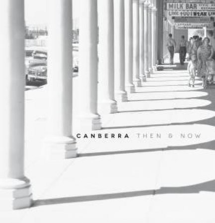 Canberra: Then And Now by Geoff Page