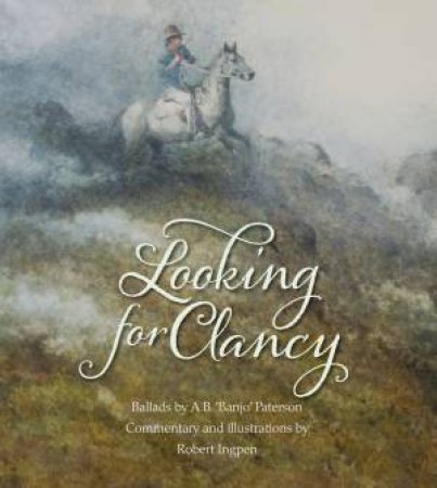 Looking For Clancy by A.B. 'Banjo' Paterson & Robert Ingpen