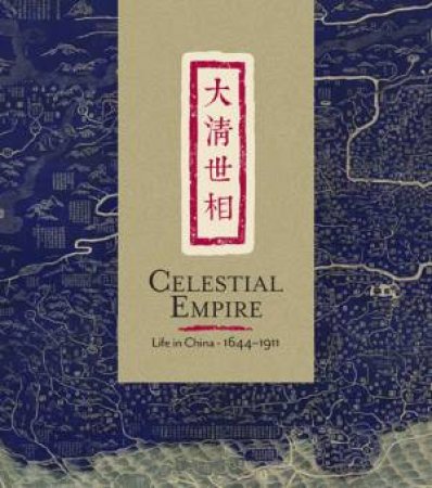 Celestial Empire: Life in China, 1644-1911 by Nathan Woolley