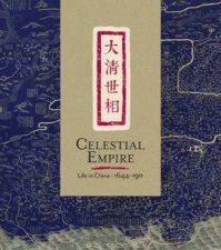 Celestial Empire Life in China 16441911