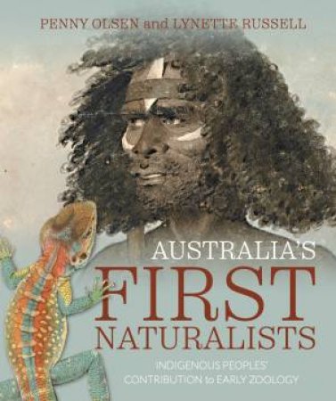 Australia's First Naturalists by Penny Olsen & Lynette Russell