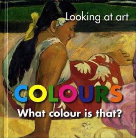 Looking At Art: Colours by Various 