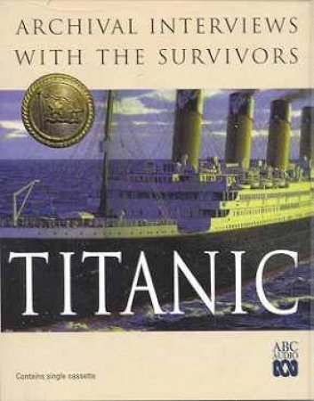 Titanic: Archival Interviews With The Survivors - Cassette by Lee Duffield