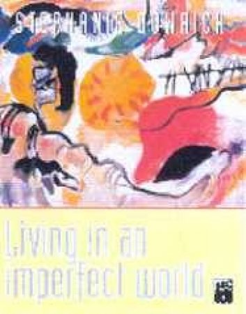 Living In An Imperfect World - Cassette by Stephanie Dowrick