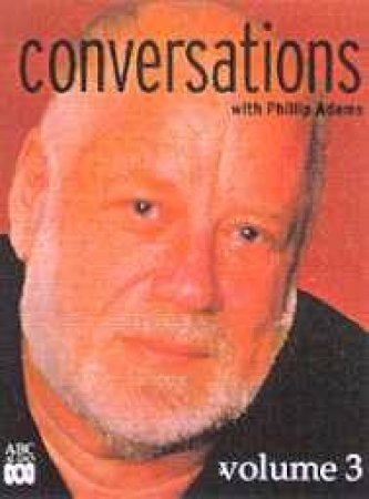 Conversations Volume 3 - Cassette by Phillip Adams