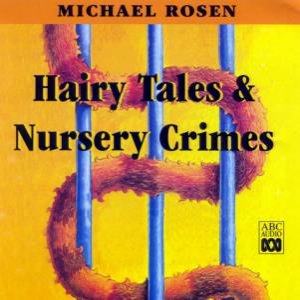 Hairy Tales And Nursery Crimes - CD by Michael Rosen