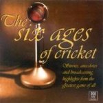 The Six Ages Of Cricket  CD