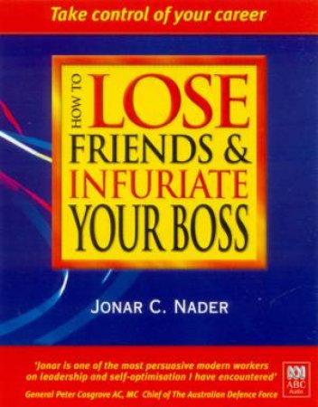 How To Lose Friends And Infuriate Your Boss - Cassette by Jonar Nader