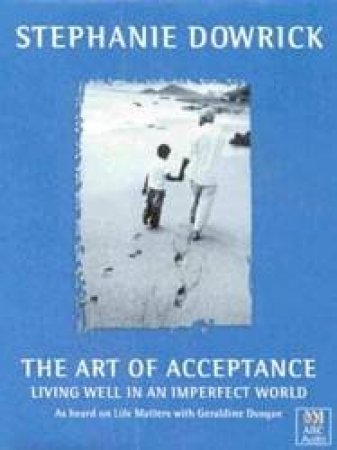 The Art Of Acceptance - CD by Stephanie Dowrick