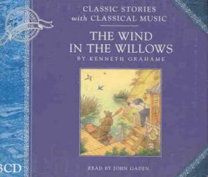 Classic Stories & Classical Music: The Wind In The Willows - CD by Kenneth Grahame