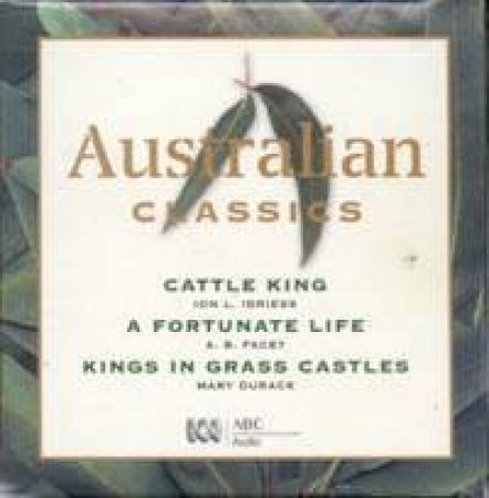 Australian Classics Boxed Set: Cattle King, Fortunate Life, Kings In Grass Castles - CD by Ion L Idriess & AB Facey & Mary Durack