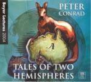 The Boyer Lectures: Tales Of Two Hemispheres by Peter Conrad