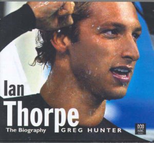 Ian Thorpe: The Biography 3xcd by Hunter Greg