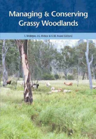 Managing & Conserving Grassy Woodlands by S Mcintyre & J.G. Mcivor & K.M. Best