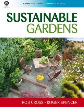 Sustainable Gardens by Rob Cross & Roger Spencer