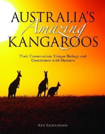 Australia's Amazing Kangaroos by Ken Richardson