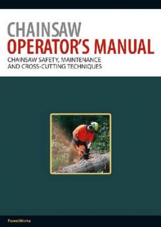 Chainsaw Operator's Manual by ForestWorks