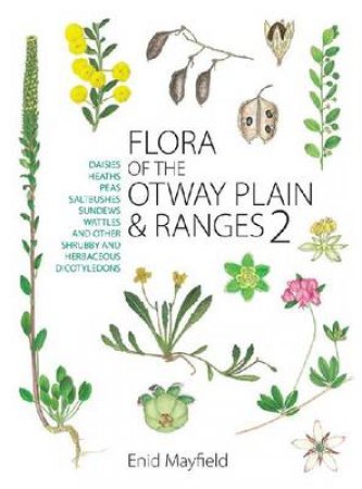 Flora of the Otway Plain and Ranges 2 by Enid Mayfield