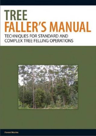 Tree Faller's Manual by ForestWorks