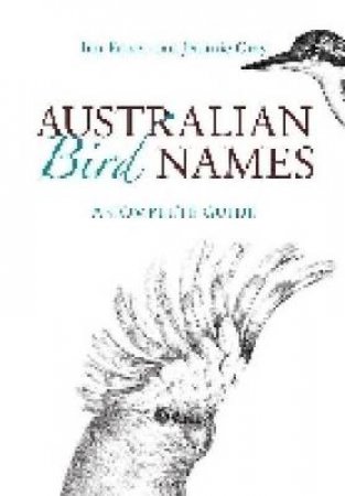 Australian Bird Names by Ian Fraser & Jeanine Gray