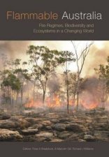 Flammable Australia Fire Regimes Biodiversity and Ecosystems in a Changing World