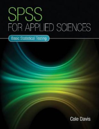 SPSS for Applied Sciences by Cole Davis