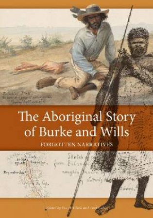 The Aboriginal Story of Burke and Wills by Various