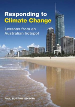 Responding to Climate Change: Lessons from an Australian Hotspot by Paul Burton