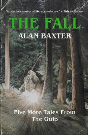 The Fall : Tales From The Gulp 02 by Alan Baxter