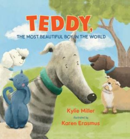 Teddy, The Most Beautiful Boy In The World by Kylie Miller & Karen Erasmus