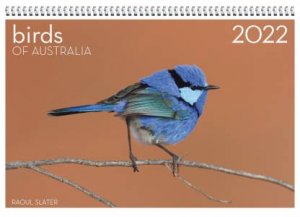 2022 Birds Of Australia Wall Calendar by Raoul Slater