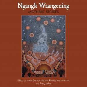 Ngangk Waangening by Aunty Doreen Nelson & Rhonda Marriott AM & Tracey Reibel