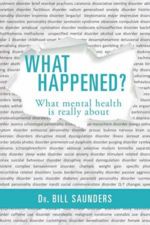 What Happened? What Mental Health Is Really About by Bill Saunders