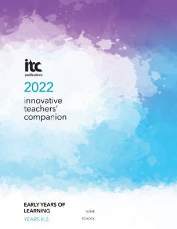 Innovative Teachers' Companion 2022 - Early Years Of Learning Diary (Years K-2) by Various