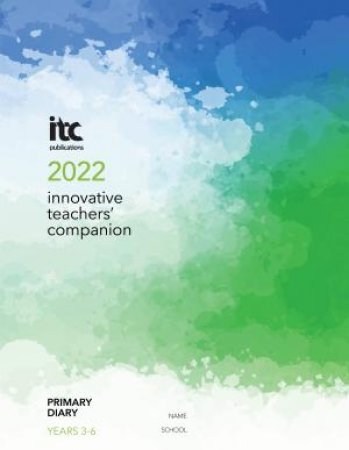 Innovative Teachers' Companion 2022 - Primary Diary (Years 3-6) by Various