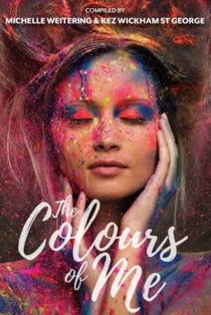 Colours of Me by Michelle Weitering & Kez Wickham St George 