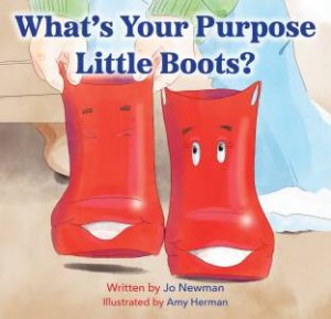 What's Your Purpose Little Boots by Jo Newman