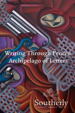 Southerly 79–2: Writing Through Fences: Archipelago Of Letters by Hani Abdile & Behrouz Boochani & Janet Galbraith & Omid Tofighian