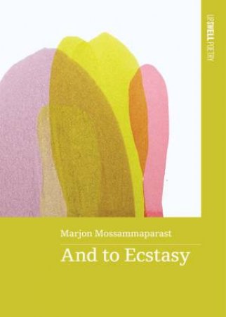 And To Ecstacy by Marjon Mossammaparastan