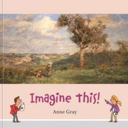 Imagine This! by Anne Gray